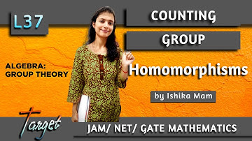 Counting Group Homomorphisms Part-1 | L 37 | Group Theory | IIT JAM/ NET/ GATE/ UPSC MATHS |
