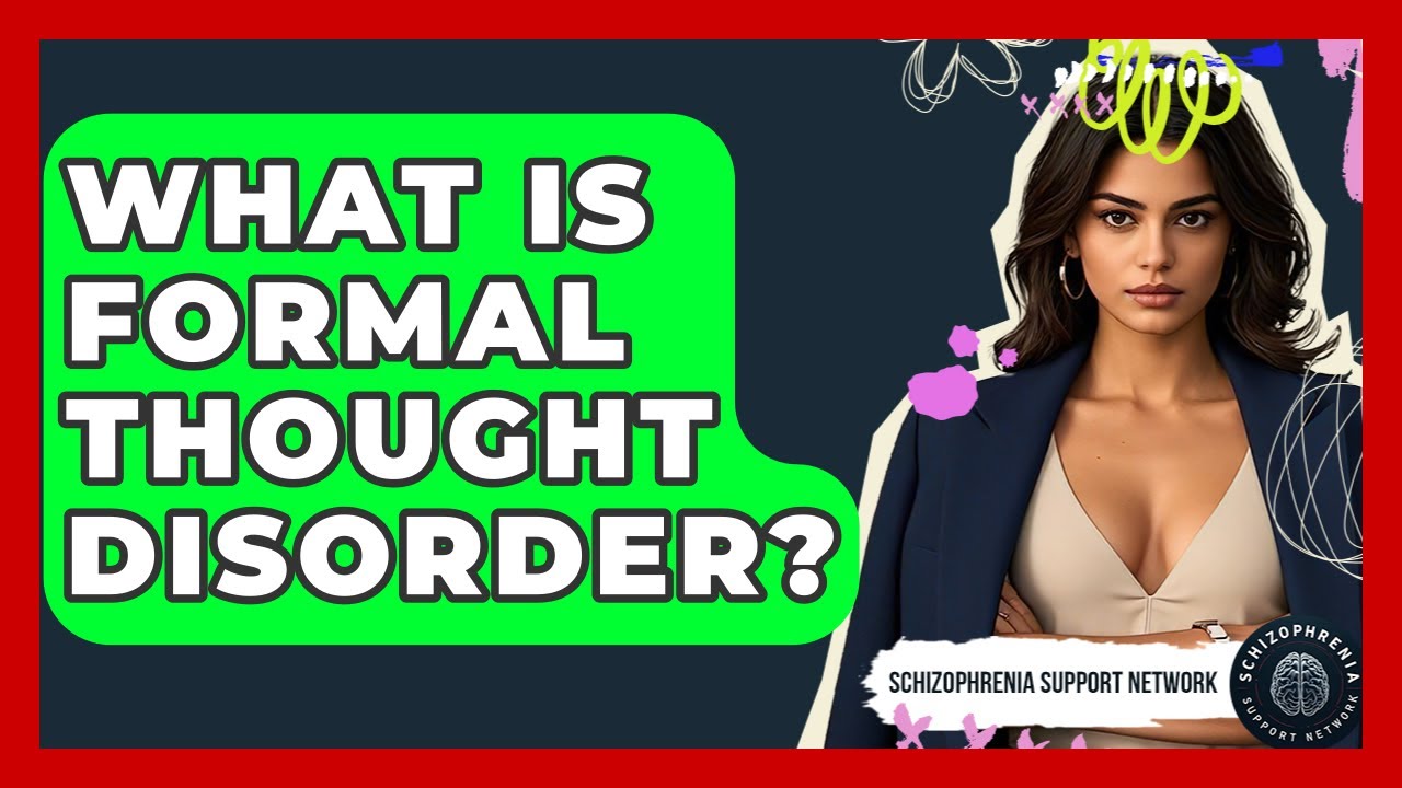 What Is Formal Thought Disorder? - Schizophrenia Support Network