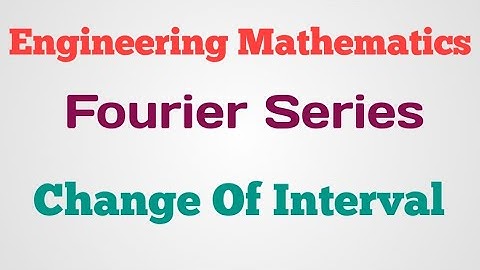 Fourier Series@Change Of Interval