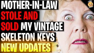 Mother-In-Law Stole And Sold My Vintage Skeleton Keys r/Relationships