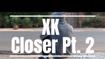 XK - Closer Pt. 2 - Official Music Video 