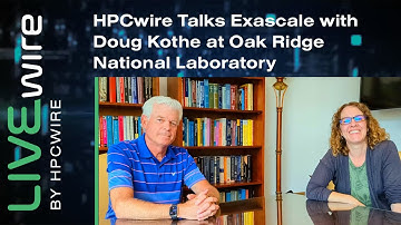 HPCwire Talks Exascale with Doug Kothe at Oak Ridge National Laboratory