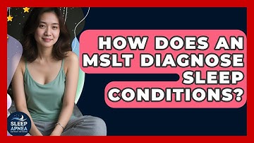 How Does An MSLT Diagnose Sleep Conditions? - Sleep Apnea Support Network