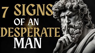 7 Habits That Make a Man Look Desperate (Stoics Avoid Them) | Stoicism 