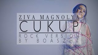 Ziva Magnolya - Cukup | Rock version by Boaszht