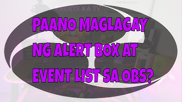 How to put alert box and event list. (OBS Tagalog part 4)