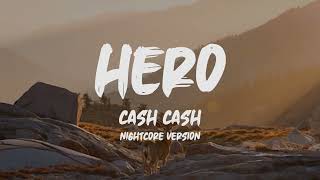 Hero_Cash Cash_Nightcore Version_Lyrics🎶