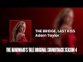 The bridge last kiss  the handmaids tale s04 original soundtrack by adam taylor