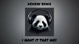 I want it that way | Kenzov Remix