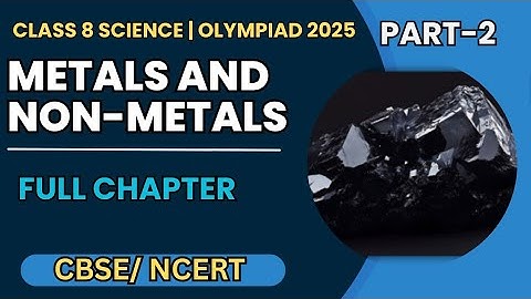 Class 8 Metals And Non-metals | Class 8 Science Chapter 4 |Part 2 | Science Olympiad 2025
