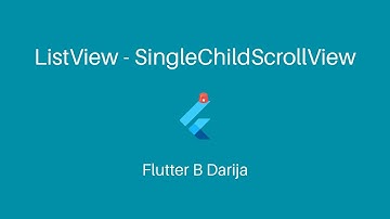 Flutter b Darija : ListView - SingleChildScrollView