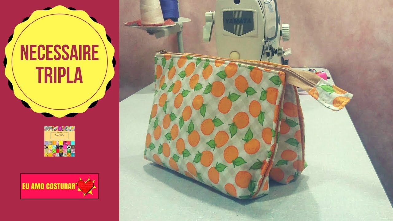 Necessaire Tripla I Passo a Passo - Retalho Criativo✂