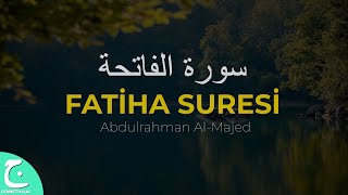 Fatiha Suresi | Abdulrahman Al-Majed | Kuran Dinle