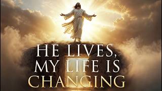 Because He Lives, My Life Is Changing! Easter Hymn | Top Worship Songs for Resurrection Celebration