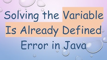 Solving the Variable Is Already Defined Error in Java
