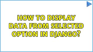 How to display data from selected option in django? (2 Solutions!!)