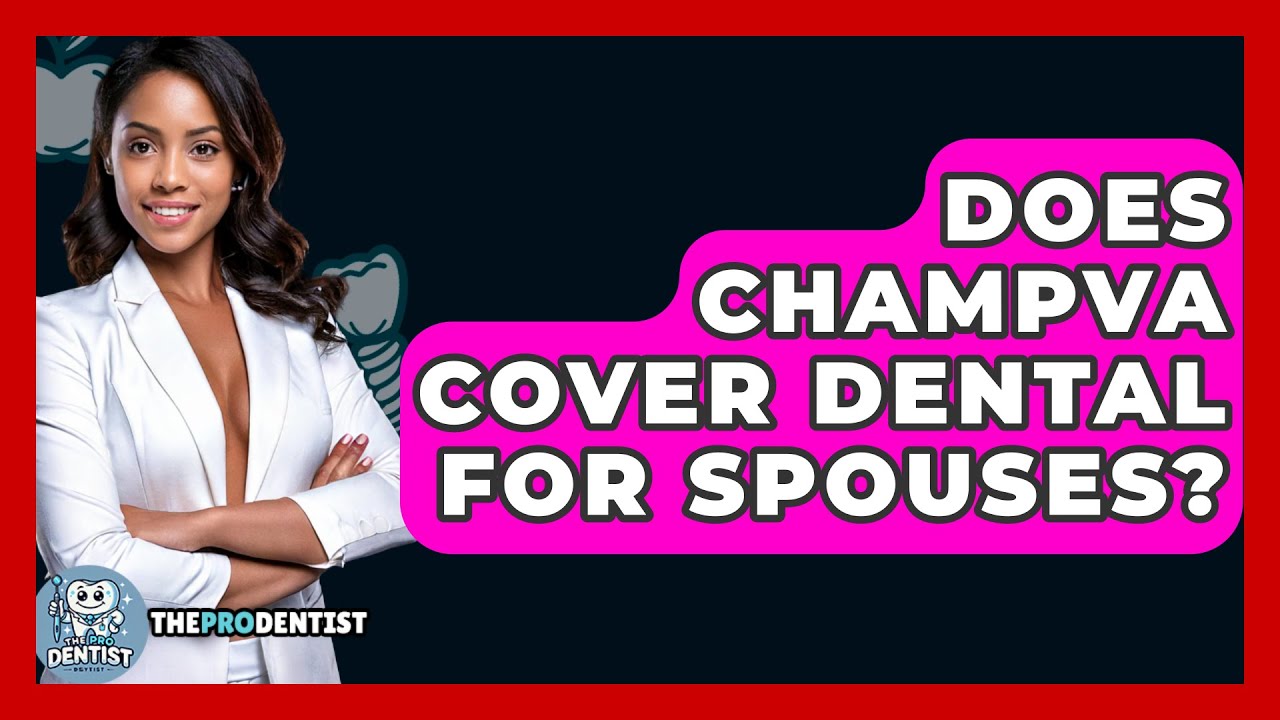 does-champva-cover-dental-for-spouses-the-pro-dentist-youtube