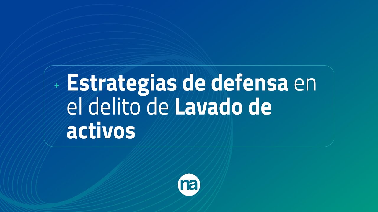 Estrategias de defensa en el delito de Lavado de activos - Dres. Jose Luis Mariani y Christian Sasso