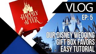 Disney Wedding Vlog: Gift Box Tutorial | EP 5