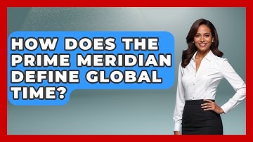 How Does The Prime Meridian Define Global Time? - The Numbers Channel