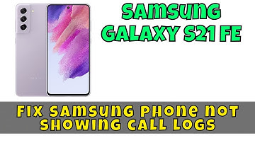 Fix samsung phone not showing call logs | recent call history not showing Samsung Galaxy S21 FE