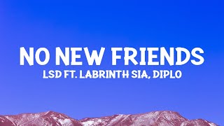 LSD - No New Friends (Lyrics) ft. Labrinth, Sia, Diplo