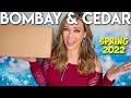 Bombay and Cedar Spring 2022 Unboxing + Coupon Code