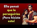 Ella pensó que la perseguirías... ¡Pero hiciste ESTO! (Ahora se arrepiente) ~Estoicismo