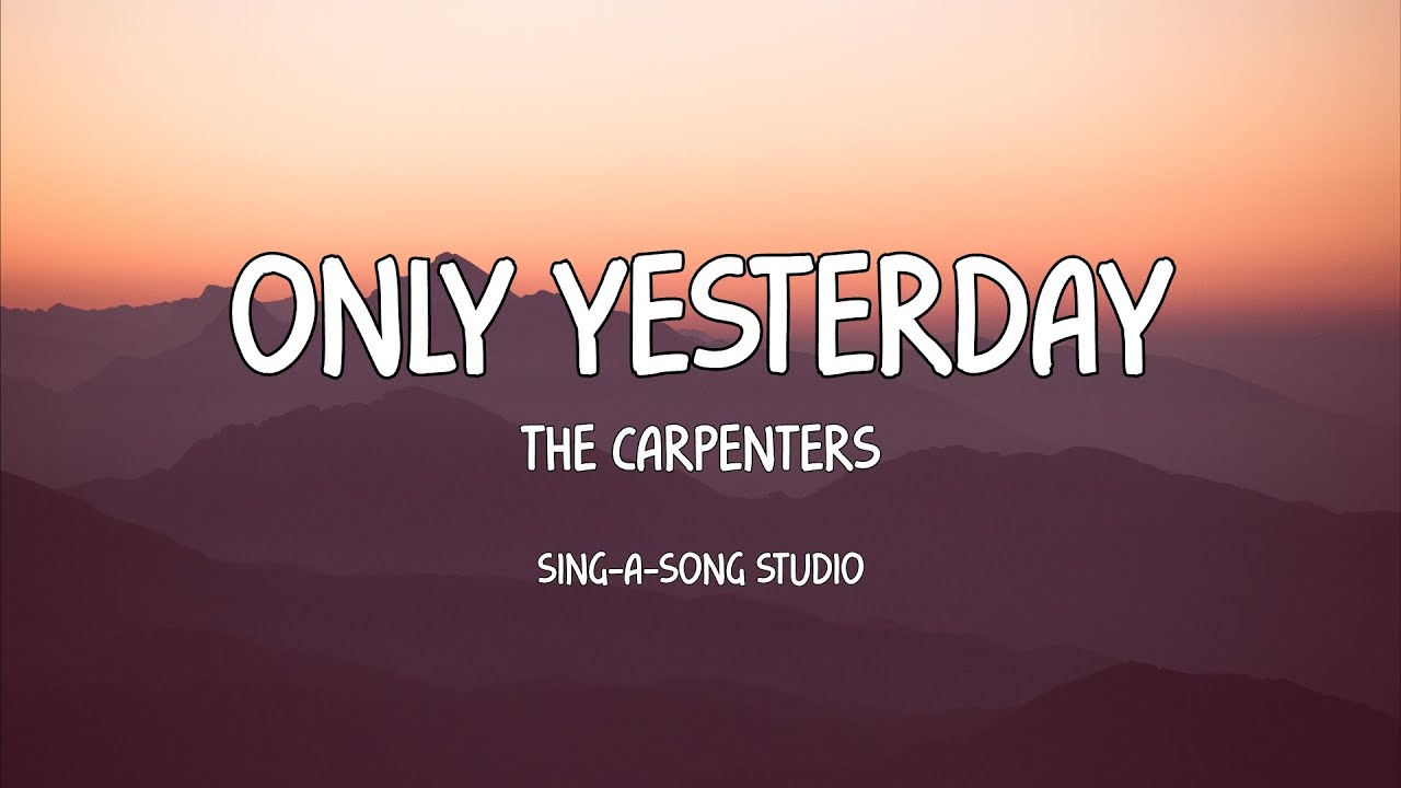 The Carpenters - Only Yesterday (Lyrics) - YouTube Music