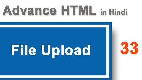 File upload field in HTML forms in Hindi