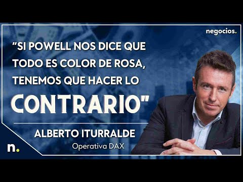 &ldquo;Si Powell nos dice que todo es color de rosa, tenemos que hacer lo contrario&rdquo;, Alberto iturralde