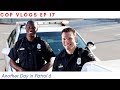 COP VLOGS EP 18 | ANOTHER DAY IN PATROL 6