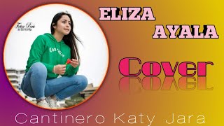 Video thumbnail of "Cantinero Katy Jara COVER_Eliza Ayala_"