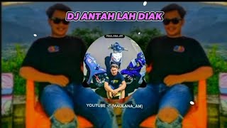 DJ VIRAL TIKTOK { ANTAH LAH DIAK} #fypシ #djminang #minang #djbrakbeat#storywa