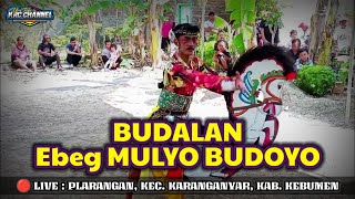 BUDALAN || EBEG MULYO BUDOYO [ LIVE : PLARANGAN, KEC. KARANGANYAR, KAB. KEBUMEN ]