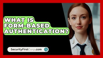 What Is Form-Based Authentication? - SecurityFirstCorp.com