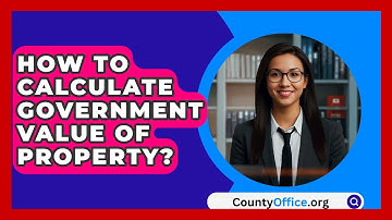 How To Calculate Government Value Of Property? - CountyOffice.org