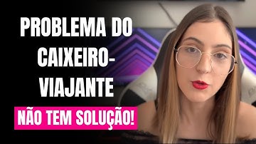 O problema do caixeiro viajante! - #TechStories