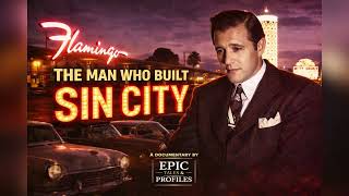 Benjamin "Bugsy” Siegel: The Man Who Built Sin City