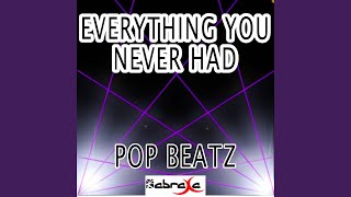 Everything You Never Had (We Had It All)