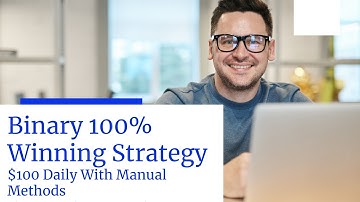 HOW TO Make  $100 Daily On Binary Using Zero Loss Step by Step  Winning Strategy.