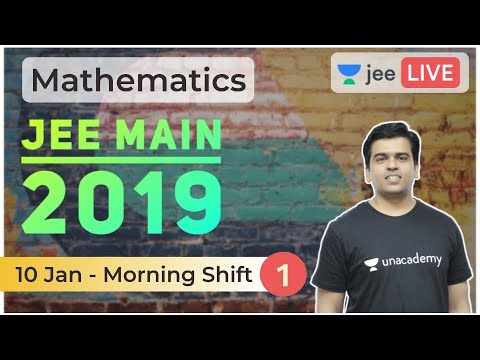 JEE Main 2019 Solved Paper | Part 1 | 10 January 2019 Solved | Unacademy JEE | Mathematics | Sameer