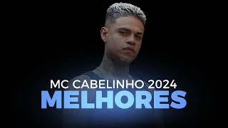 MC Cabelinho  As melhores 2024 playlist mc cabelinho as melhores musicas