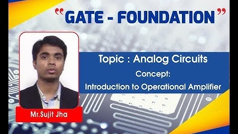 Introduction to OPAMP I Analog CircuitsI EC EE & IN I GATE Foundation