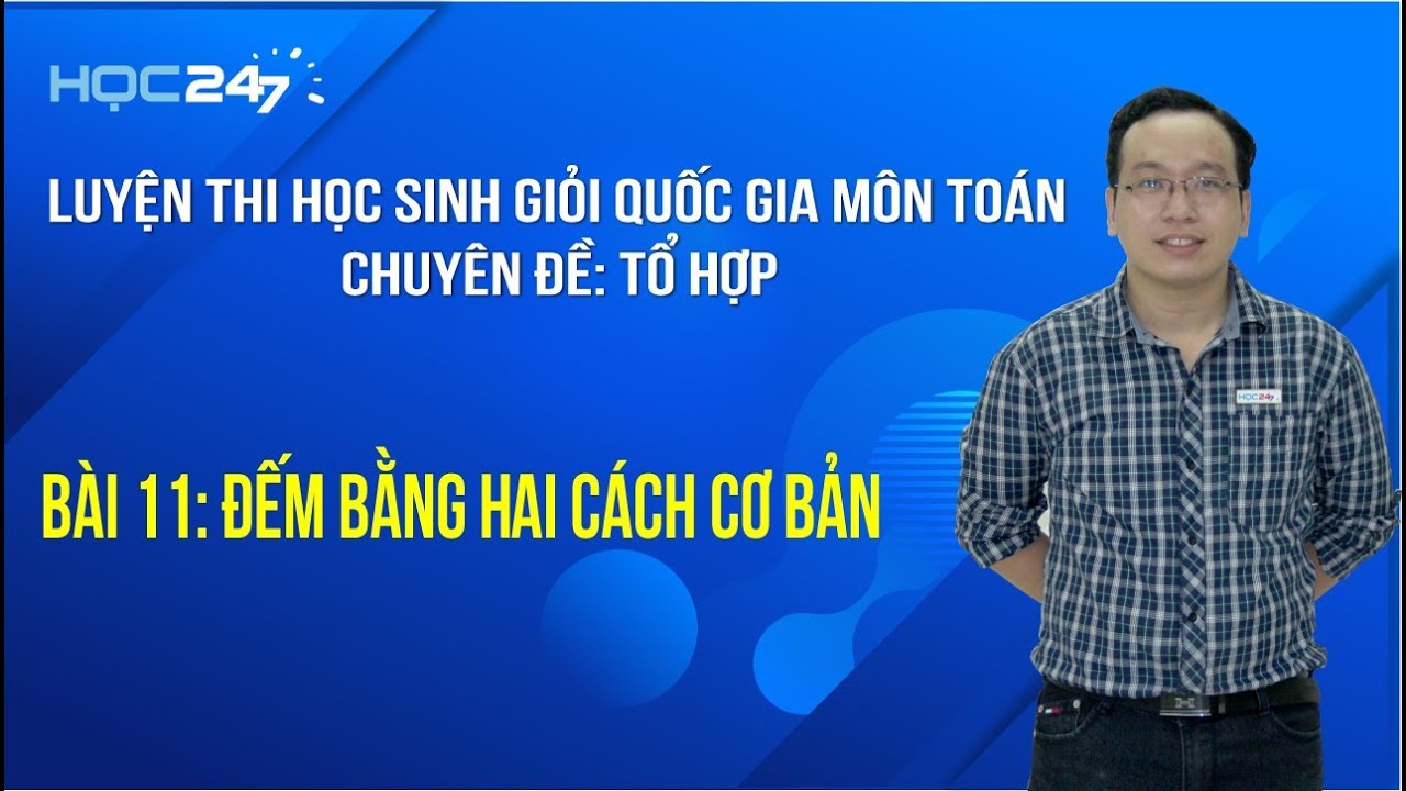 BD HSG - PM Tổ Hợp - Bài 11: Đếm bằng hai cách cơ bản