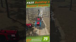 Fs25 Ls25 Building A Timber Empire