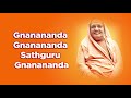 Gnanananda Gnanananda  Sathguru Gnanananda (Non Stop Chanting) Mp3 Song