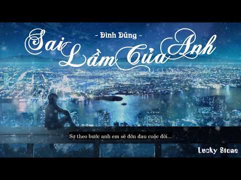 Video SAI LẦM CỦA ANH || ĐÌNH DŨNG || 【Sub Lyrics Video】#SLCA - youtube