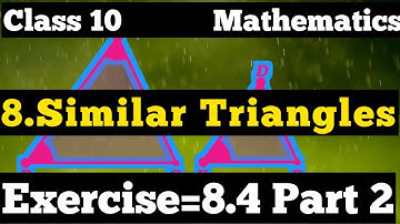 Exercise=8.4 part 2{Similar triangles} 10th class