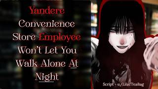 [F4A] Yandere Convenience Store Employee Won’t Let You Walk Alone at Night [Delusional] [Protective]